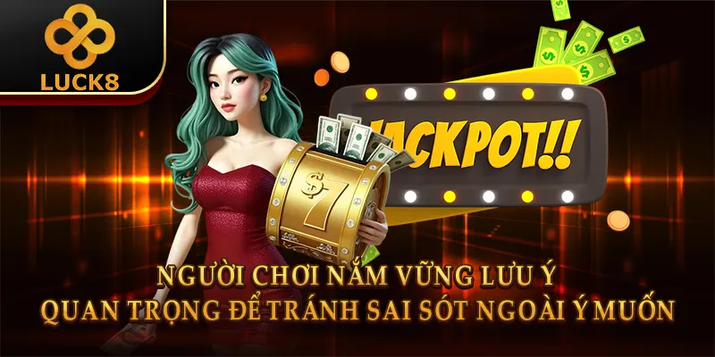 Rút Tiền Luck8 - Thao Tác Đơn Giản, Tiền Về Nhanh Chóng 3 Người chơi nắm vững lưu ý quan trọng để tránh sai sót ngoài ý muốn